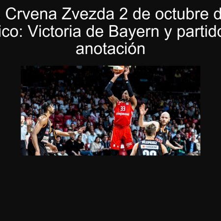 Bayern vs Crvena Zvezda 2 de octubre de 2025 — Pronóstico: Victoria de Bayern y partido de alto anotación