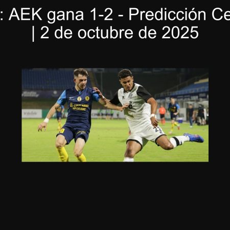 Predicción: AEK gana 1-2 – Predicción Celje vs AEK | 2 de octubre de 2025
