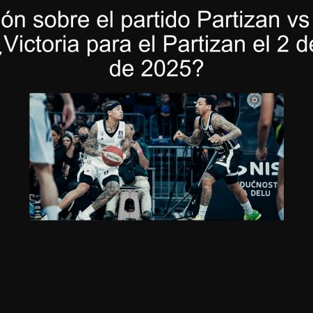 Predicción sobre el partido Partizan vs Olimpia Milano: ¿Victoria para el Partizan el 2 de octubre de 2025?