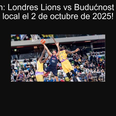 Predicción: Londres Lions vs Budućnost – ¡Victoria local el 2 de octubre de 2025!