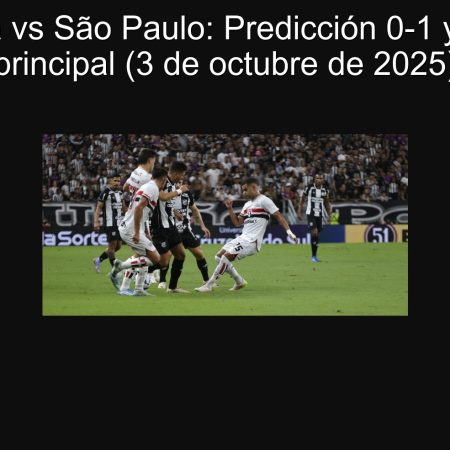 Fortaleza vs São Paulo: Predicción 0-1 y apuesta principal (3 de octubre de 2025)