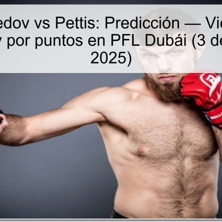 Magomedov vs Pettis: Predicción — Victoria de Magomedov por puntos en PFL Dubái (3 de octubre de 2025)