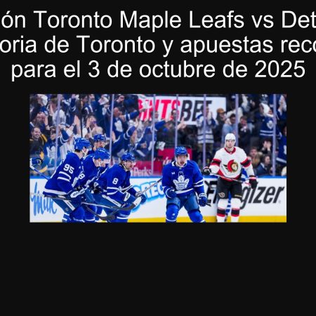 Predicción Toronto Maple Leafs vs Detroit Red Wings: Victoria de Toronto y apuestas recomendadas para el 3 de octubre de 2025