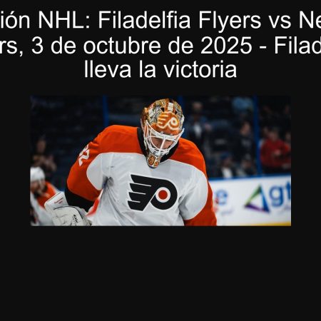 Predicción NHL: Filadelfia Flyers vs New York Islanders, 3 de octubre de 2025 – Filadelfia se lleva la victoria
