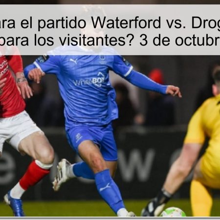 Pronóstico para el partido Waterford vs. Drogheda United: ¿Victoria para los visitantes? 3 de octubre de 2025