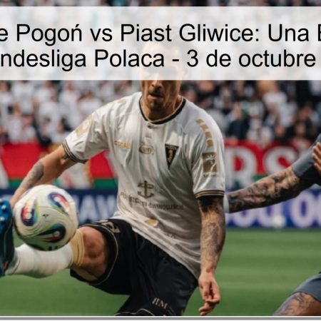 Predicción de Pogoń vs Piast Gliwice: Una Batalla Clave en la Bundesliga Polaca – 3 de octubre de 2025