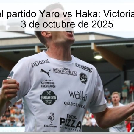 Predicción del partido Yaro vs Haka: Victoria para Yaro el 3 de octubre de 2025