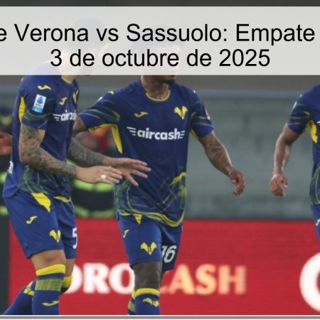 Predicción de Verona vs Sassuolo: Empate o Goleada el 3 de octubre de 2025