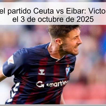Predicción del partido Ceuta vs Eibar: Victoria del Ceuta el 3 de octubre de 2025