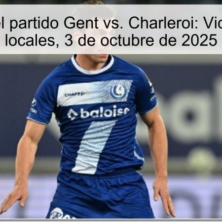 Predicción del partido Gent vs. Charleroi: Victoria para los locales, 3 de octubre de 2025
