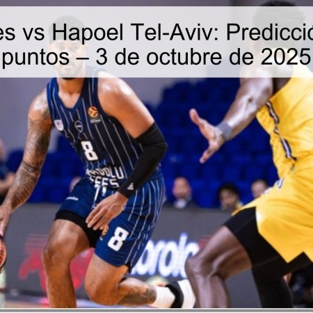 Anadolu Efes vs Hapoel Tel-Aviv: Predicción Over 168 puntos – 3 de octubre de 2025