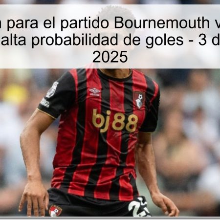 Predicción para el partido Bournemouth vs Fulham: Empate con alta probabilidad de goles – 3 de octubre de 2025