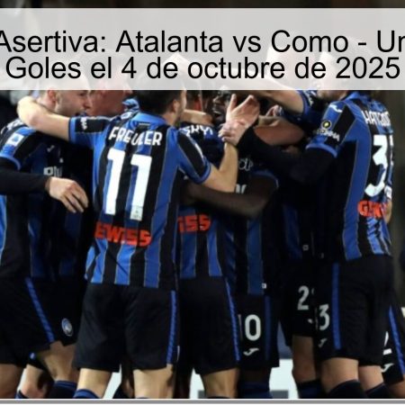 Predicción Asertiva: Atalanta vs Como – Un Clásico de Goles el 4 de octubre de 2025