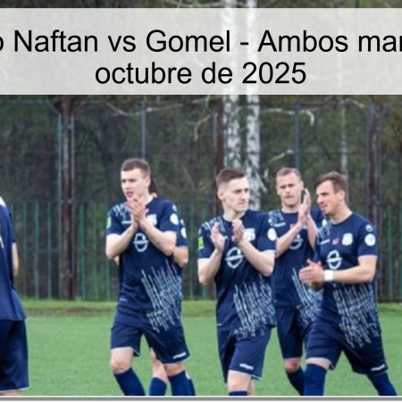 Pronóstico Naftan vs Gomel – Ambos marcan | 4 de octubre de 2025