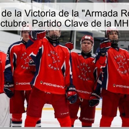 Predicción de la Victoria de la “Armada Roja” el 4 de octubre: Partido Clave de la MHL