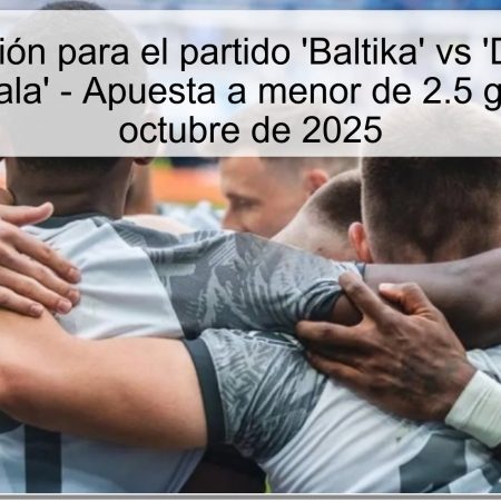 Predicción para el partido ‘Baltika’ vs ‘Dynamo Makhachkala’ – Apuesta a menor de 2.5 goles – 1 de octubre de 2025