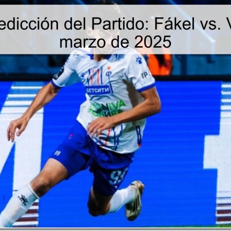 Análisis y Predicción del Partido: Fákel vs. Volga – 13 de marzo de 2025