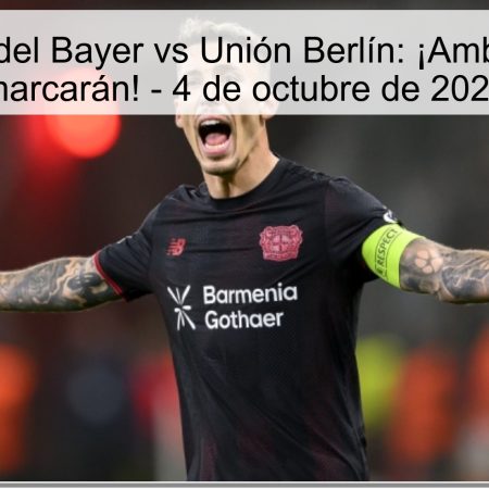 Predicción del Bayer vs Unión Berlín: ¡Ambos equipos marcarán! – 4 de octubre de 2025