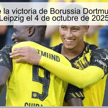 Predicción de la victoria de Borussia Dortmund contra RB Leipzig el 4 de octubre de 2025