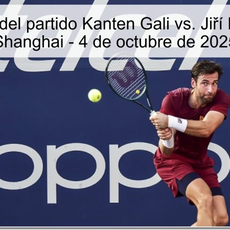 Predicción del partido Kanten Gali vs. Jiří Lehečka en Shanghai – 4 de octubre de 2025