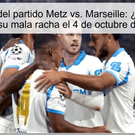 Predicción del partido Metz vs. Marseille: ¿Podrá Metz romper su mala racha el 4 de octubre de 2025?