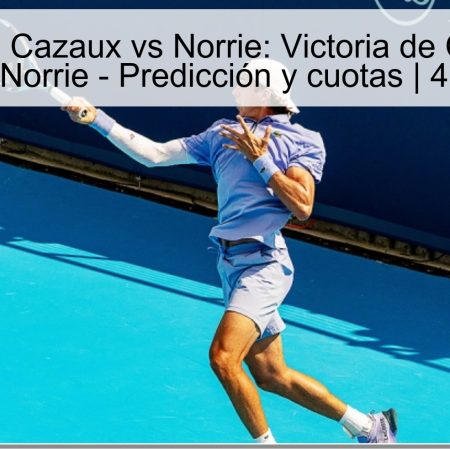 Predicción Cazaux vs Norrie: Victoria de Cazaux en Cazaux vs Norrie – Predicción y cuotas | 4 de octubre