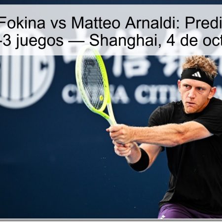 Davydovich Fokina vs Matteo Arnaldi: Predicción Fokina ganador con -3 juegos — Shanghai, 4 de octubre de 2025