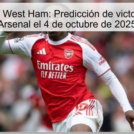 Arsenal vs West Ham: Predicción de victoria para el Arsenal el 4 de octubre de 2025