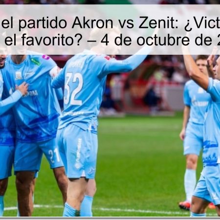 Pronóstico del partido Akron vs Zenit: ¿Victoria cómoda para el favorito? – 4 de octubre de 2025