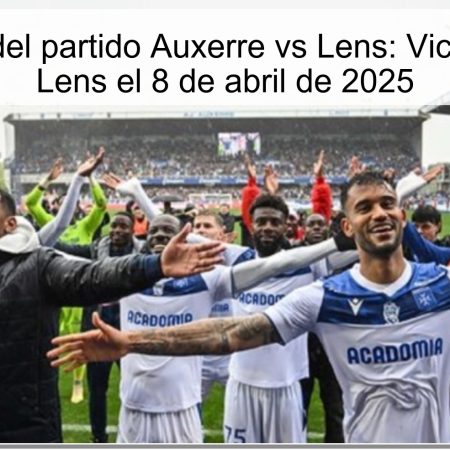 Predicción del partido Auxerre vs Lens: Victoria para el Lens el 8 de abril de 2025
