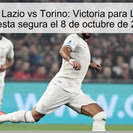 Predicción Lazio vs Torino: Victoria para Lazio y una apuesta segura el 8 de octubre de 2025