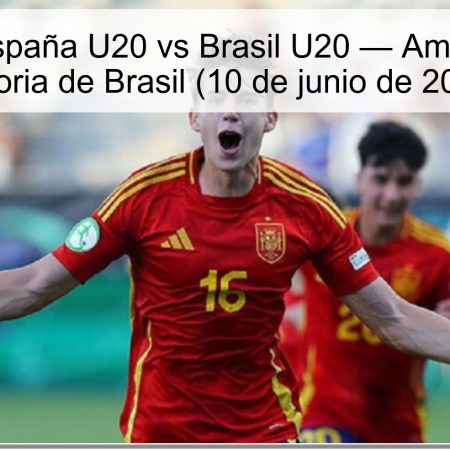 Pronóstico España U20 vs Brasil U20 — Ambas marcan y victoria de Brasil (10 de junio de 2025)