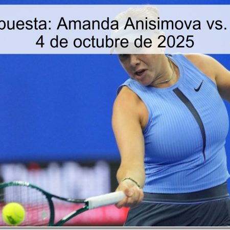 Predicción Apuesta: Amanda Anisimova vs. Coco Gauff – 4 de octubre de 2025