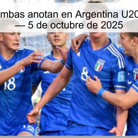 Pronóstico: Ambas anotan en Argentina U20 vs Italia U20 — 5 de octubre de 2025