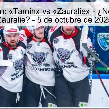 Predicción: «Tamín» vs «Zauralie» – ¿No perderá Zauralie? – 5 de octubre de 2025