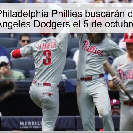 Predicción: Philadelphia Phillies buscarán derrotar a Los Angeles Dodgers el 5 de octubre