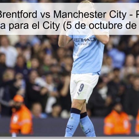 Pronóstico: Brentford vs Manchester City – Predicción de victoria para el City (5 de octubre de 2025)