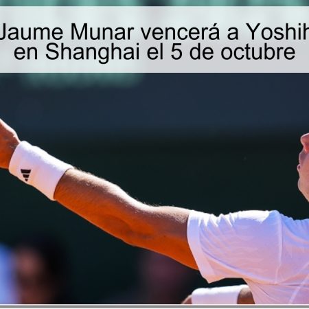 Predicción: Jaume Munar vencerá a Yoshihito Nishioka en Shanghai el 5 de octubre