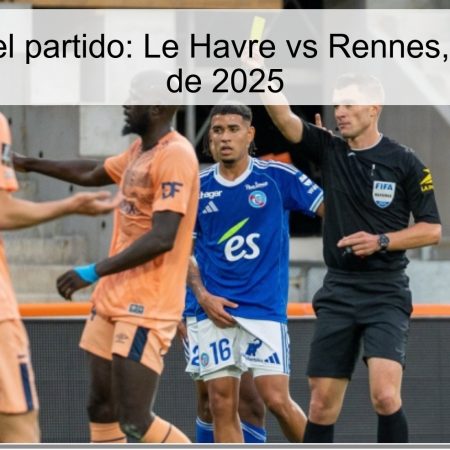 Predicción del partido: Le Havre vs Rennes, 5 de octubre de 2025