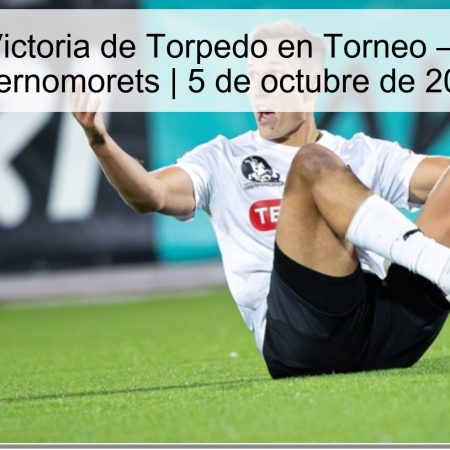 Pronóstico: Victoria de Torpedo en Torneo — Torpedo vs Chernomorets | 5 de octubre de 2025