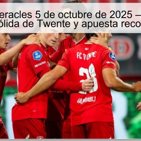 Twente vs Heracles 5 de octubre de 2025 — Predicción: victoria sólida de Twente y apuesta recomendada