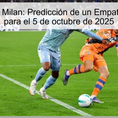 Juventus vs. Milan: Predicción de un Empate en Serie A para el 5 de octubre de 2025
