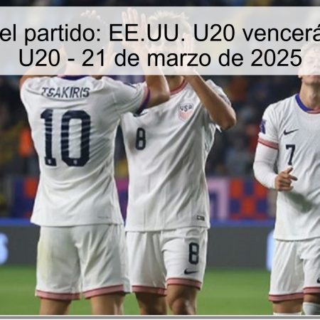 Predicción del partido: EE.UU. U20 vencerá a Sudáfrica U20 – 21 de marzo de 2025