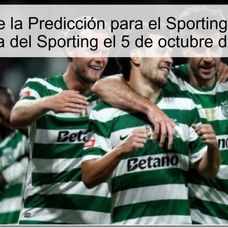 Análisis de la Predicción para el Sporting vs Braga: Victoria del Sporting el 5 de octubre de 2025