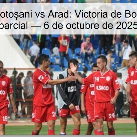 Pronóstico Botoșani vs Arad: Victoria de Botoșani y over parcial — 6 de octubre de 2025