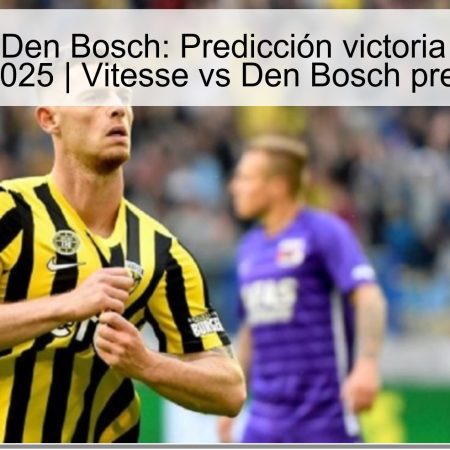 Vitesse vs Den Bosch: Predicción victoria de Vitesse 15/02/2025 | Vitesse vs Den Bosch predicción