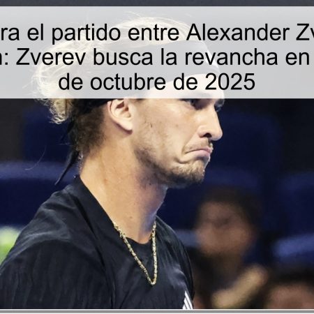 Predicción para el partido entre Alexander Zverev y Arthur Rinderknech: Zverev busca la revancha en Shanghai, 6 de octubre de 2025