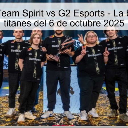Predicción: Team Spirit vs G2 Esports – La batalla de los titanes del 6 de octubre 2025