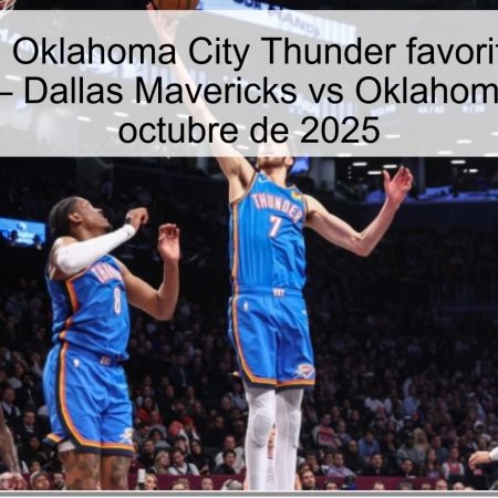 Pronóstico: Oklahoma City Thunder favorito y victoria esperada — Dallas Mavericks vs Oklahoma City, 7 de octubre de 2025