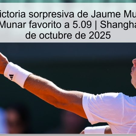 Predicción: Victoria sorpresiva de Jaume Munar vs Novak Djokovic — Munar favorito a 5.09 | Shanghai Masters, 7 de octubre de 2025